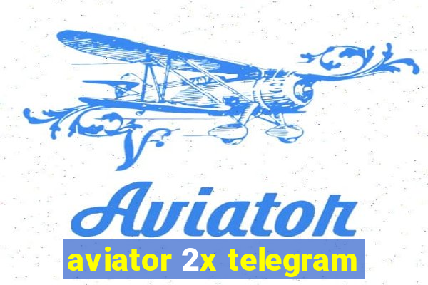 aviator 2x telegram